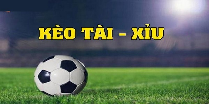 Kèo cược Tài Xỉu  